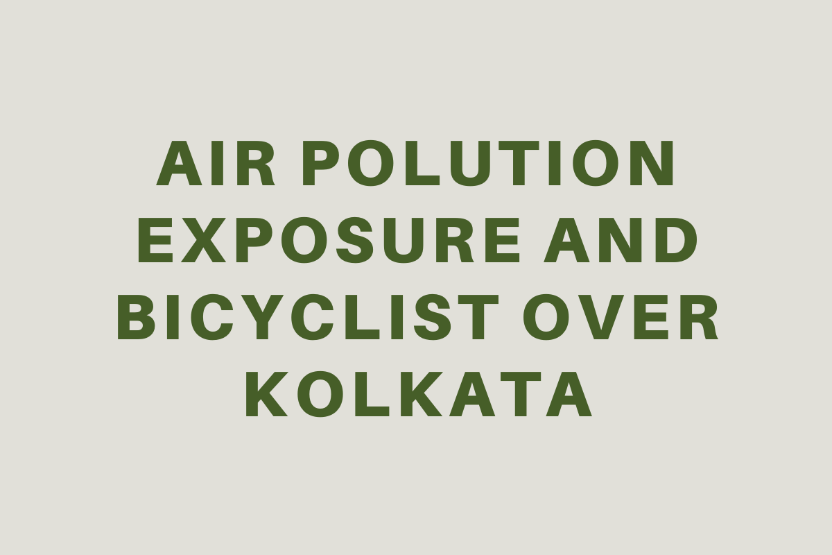 Air polution exposure and bicyclist in kolkata